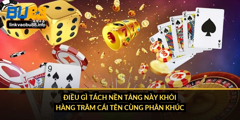 Điều gì tách nền tảng này khỏi hàng trăm cái tên cùng phân khúc