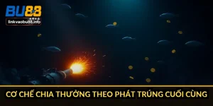 Cơ chế chia thưởng theo phát trúng cuối cùng