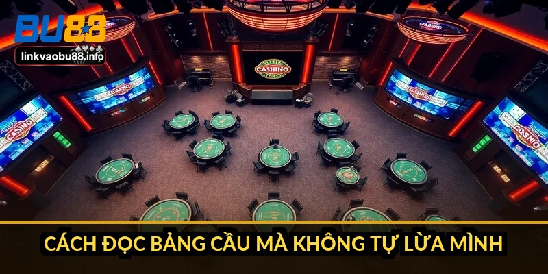 Cách đọc bảng cầu mà không tự lừa mình