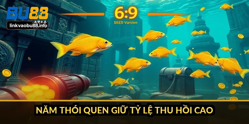 Năm thói quen giữ tỷ lệ thu hồi cao