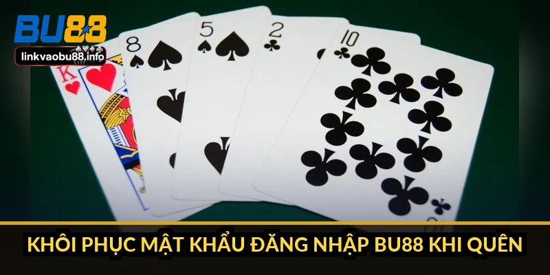 Khôi phục mật khẩu đăng nhập BU88 khi quên