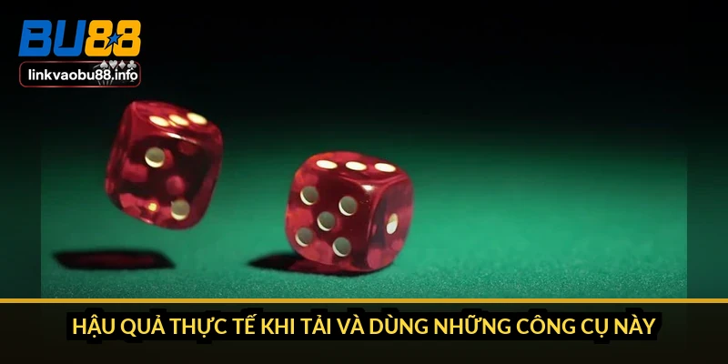 Hậu quả thực tế khi tải và dùng những công cụ này