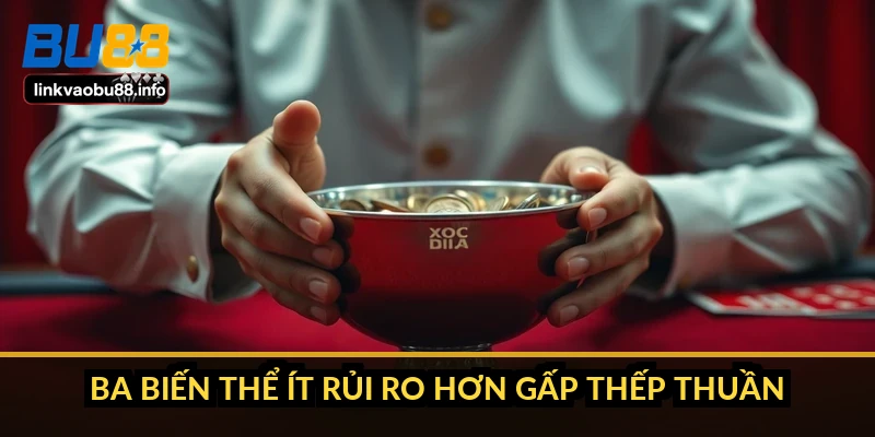 Ba biến thể ít rủi ro hơn gấp thếp thuần