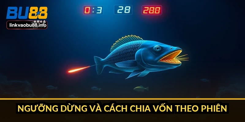 Ngưỡng dừng và cách chia vốn theo phiên