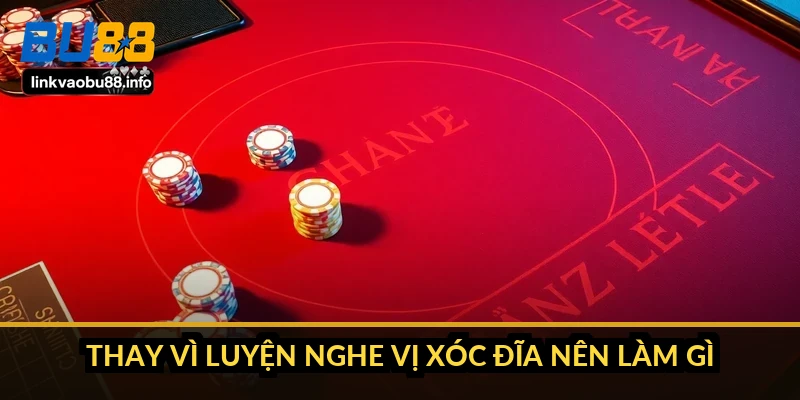 Thay vì luyện nghe vị xóc đĩa nên làm gì